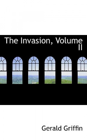 Książka Invasion, Volume II Gerald Griffin