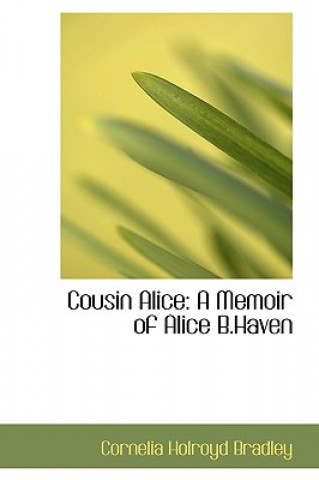 Kniha Cousin Alice Cornelia Holroyd Bradley