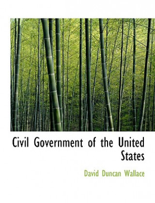 Könyv Civil Government of the United States David Duncan Wallace