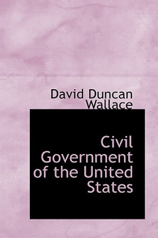 Könyv Civil Government of the United States David Duncan Wallace