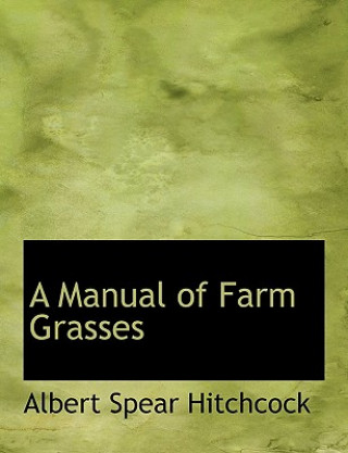 Kniha Manual of Farm Grasses Albert Spear Hitchcock