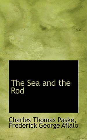 Buch Sea and the Rod Frederick George Aflalo C Thomas Paske