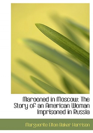 Könyv Marooned in Moscow Marguerite Elton Baker Harrison