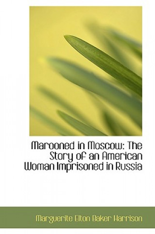 Könyv Marooned in Moscow Marguerite Elton Baker Harrison