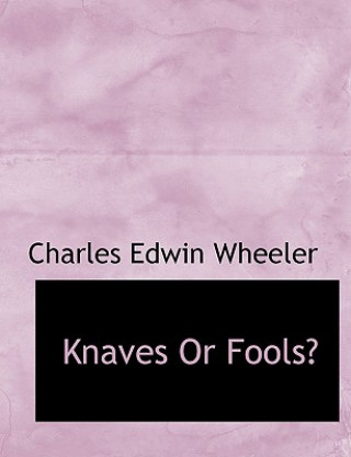 Kniha Knaves or Fools? Charles Edwin Wheeler