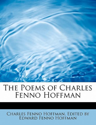 Carte Poems of Charles Fenno Hoffman Edited By Edward Fenno Ho Fenno Hoffman