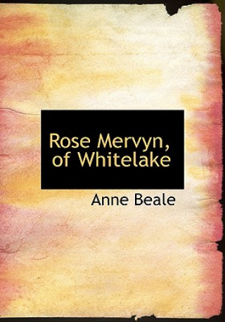 Książka Rose Mervyn, of Whitelake Anne Beale