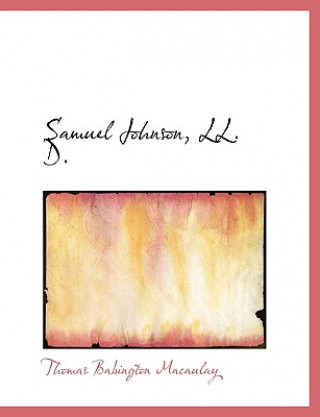 Книга Samuel Johnson, LL. D. Thomas Babington Macaulay