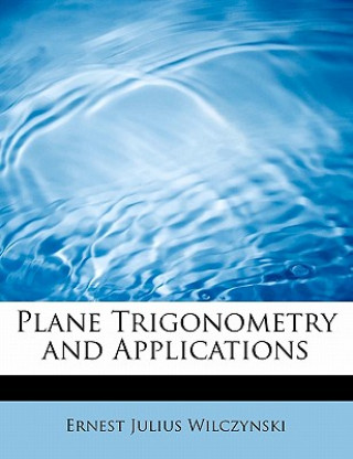 Kniha Plane Trigonometry and Applications Ernest Julius Wilczynski