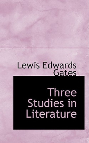 Carte Three Studies in Literature Lewis Edwards Gates