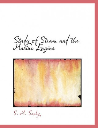 Buch Study of Steam and the Marine Engine S M Saxby