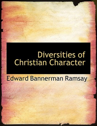 Carte Diversities of Christian Character Edward Bannerman Ramsay