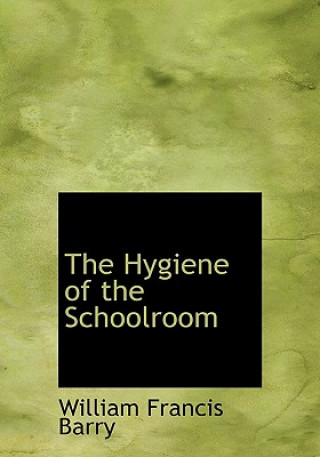 Книга Hygiene of the Schoolroom William Francis Barry
