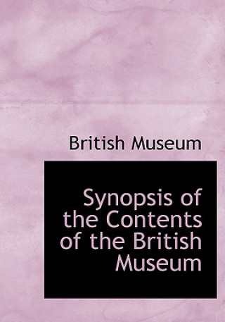 Carte Synopsis of the Contents of the British Museum British Museum