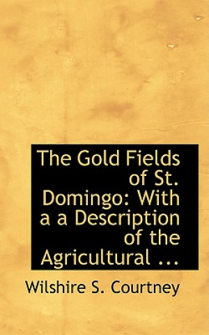 Livre Gold Fields of St. Domingo Wilshire S Courtney