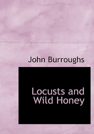 Kniha Locusts and Wild Honey John Burroughs