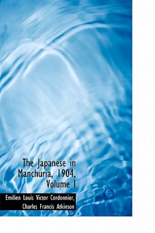 Βιβλίο Japanese in Manchuria, 1904, Volume I Charles Francis Louis Victor Cordonnier