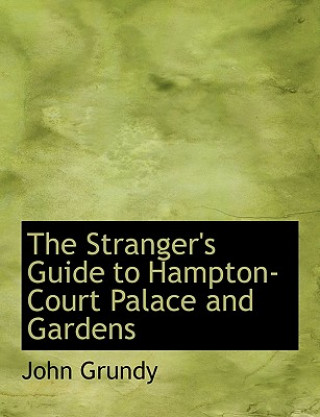 Buch Stranger's Guide to Hampton-Court Palace and Gardens Grundy