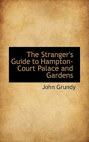 Carte Stranger's Guide to Hampton-Court Palace and Gardens Grundy