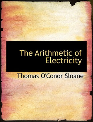 Book Arithmetic of Electricity Thomas O'Conor Sloane