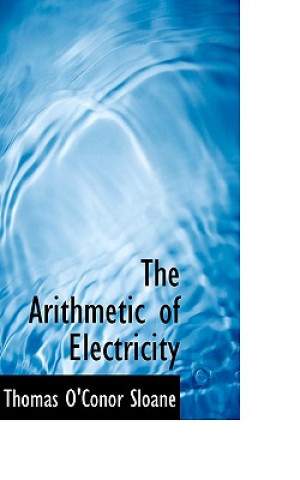 Libro Arithmetic of Electricity Thomas O'Conor Sloane