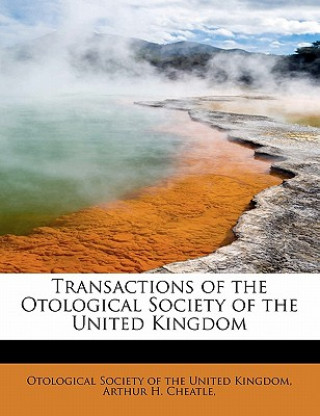 Kniha Transactions of the Otological Society of the United Kingdom Arthur H Society of the United Kingdom