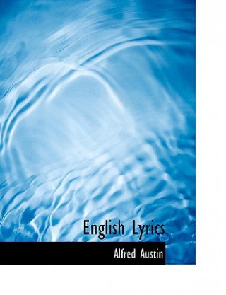 Kniha English Lyrics Alfred Austin