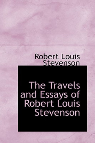 Carte Travels and Essays of Robert Louis Stevenson Robert Louis Stevenson