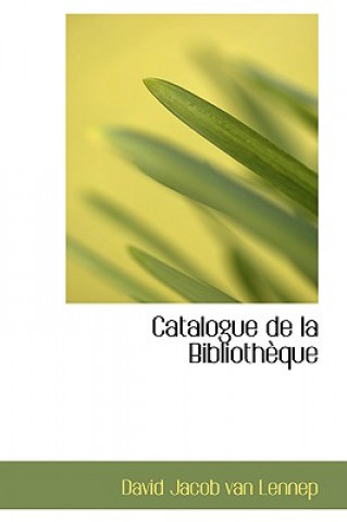 Kniha Catalogue de La Bibliothauque David Jacob Van Lennep