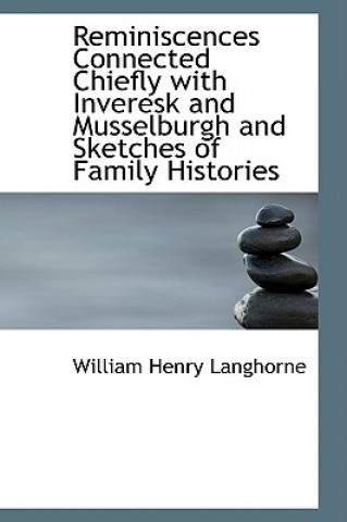 Carte Reminiscences Connected Chiefly with Inveresk and Musselburgh and Sketches of Family Histories William Henry Langhorne