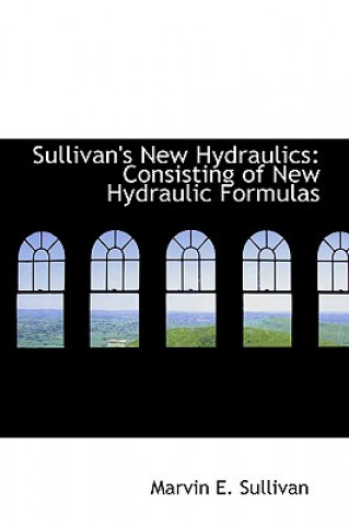 Könyv Sullivan's New Hydraulics Marvin E Sullivan