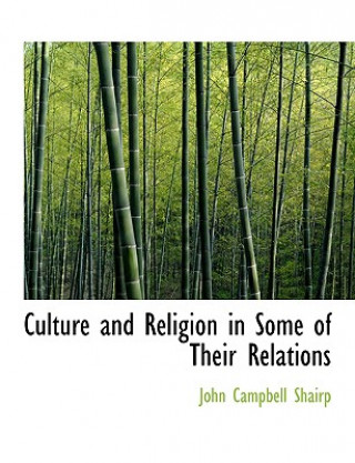 Livre Culture and Religion in Some of Their Relations John Campbell Shairp