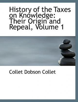 Книга History of the Taxes on Knowledge Collet Dobson Collet