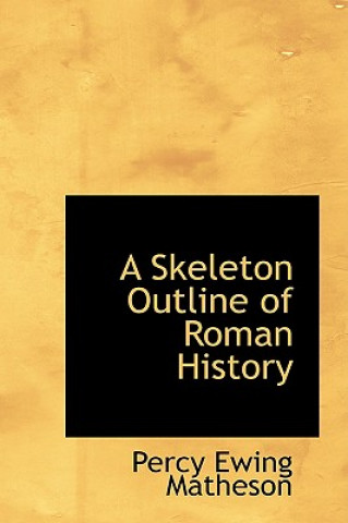 Książka Skeleton Outline of Roman History Percy Ewing Matheson