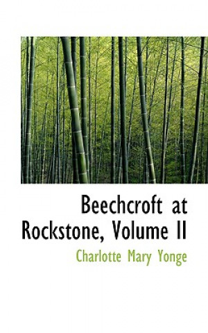 Kniha Beechcroft at Rockstone, Volume II Charlotte Mary Yonge