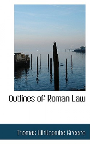 Carte Outlines of Roman Law Thomas Whitcombe Greene
