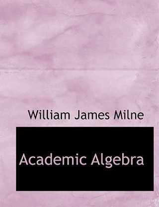 Carte Academic Algebra William James Milne