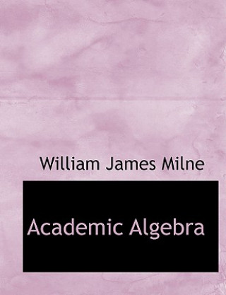 Book Academic Algebra William James Milne