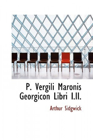 Książka P. Vergili Maronis Georgicon Libri I.II. Arthur Sidgwick