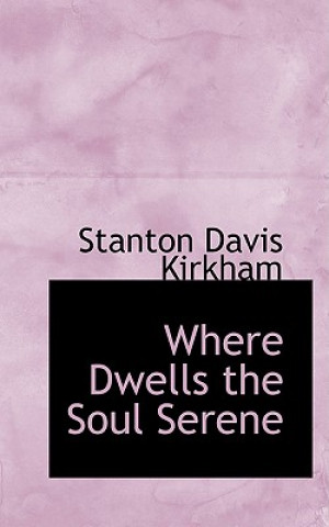 Carte Where Dwells the Soul Serene Stanton Davis Kirkham