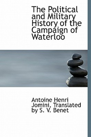 Książka Political and Military History of the Campaign of Waterloo Translated By S V Benet Henri Jomini