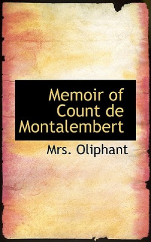 Carte Memoir of Count de Montalembert Margaret Wilson Oliphant