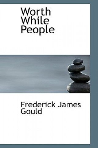 Book Worth While People Frederick James Gould