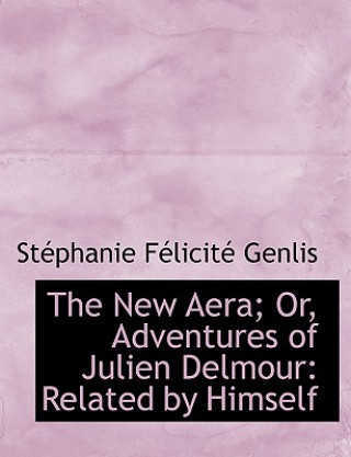 Carte New Aera; Or, Adventures of Julien Delmour Stacphanie Faclicitac Genlis