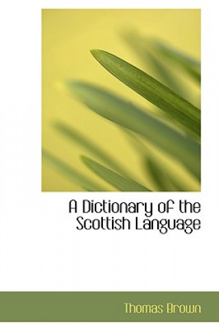 Kniha Dictionary of the Scottish Language Brown