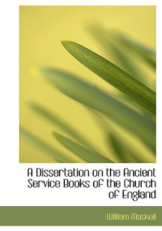 Carte Dissertation on the Ancient Service Books of the Church of England William Maskell