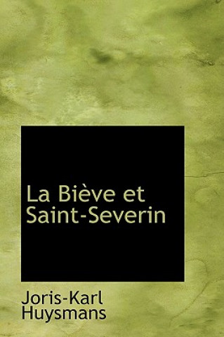 Kniha Bieve Et Saint-Severin Joris-Karl Huysmans