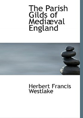 Carte Parish Gilds of Medevil England Herbert Francis Westlake