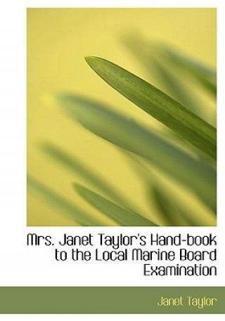 Carte Mrs. Janet Taylor's Hand-Book to the Local Marine Board Examination Janet Taylor