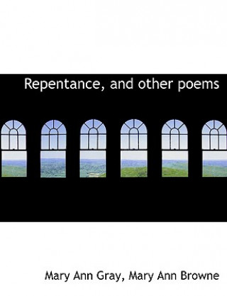 Książka Repentance, and Other Poems Mary Ann Browne Mary Ann Gray